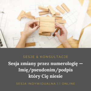 Sesja zmiany przez numerologię — Imię/pseudonim/podpis który Cię niesie